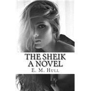 The Sheik by Hull, E. M., 9781511590099
