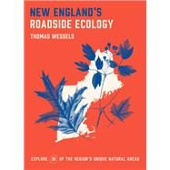 New England's Roadside Ecology Explore 30 of the Region's Unique Natural Areas by Wessels, Tom, 9781643260099