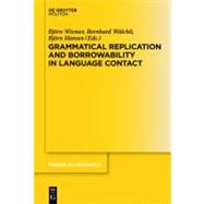 Grammatical Replication and Borrowability in Language Contact by Wiiemer, Bjorn; Walchli, Bernhard; Hansen, Bjorn, 9783110270099