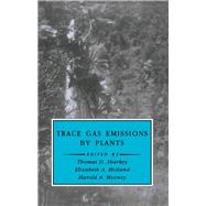 Trace Gas Emissions by Plants by Thomas D. Sharkey; Elizabeth A. Holland; Harold A. Mooney, 9780126390100