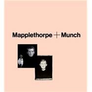 Mapplethorpe + Munch by Steihaug, Jon-ove; Meyer, Richard, 9780300220100