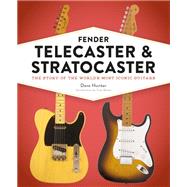 Fender Telecaster and Stratocaster The Story of the World's Most Iconic Guitars by Hunter, Dave, 9780760370100