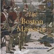 The Boston Massacre by Fradin, Dennis B., 9780761430100