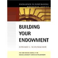 Building Your Endowment by Schumacher, Edward C.; Seiler, Timothy L., 9780787960100