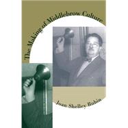 The Making of Middlebrow Culture by Rubin, Joan Shelley, 9780807820100