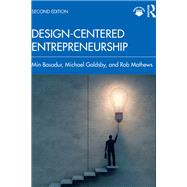 Design-Centered Entrepreneurship by Min Basadur; Michael Goldsby; Rob Mathews, 9781032070100