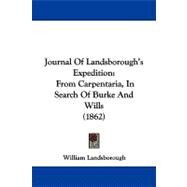 Journal of Landsborough's Expedition : From Carpentaria, in Search of Burke and Wills (1862) by Landsborough, William, 9781104270100