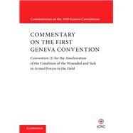 Commentary on the First Geneva Convention by International Committee of the Red Cross, 9781107170100