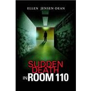Sudden Death in Room 110 by Dean, Ellen Jensen, 9781425720100
