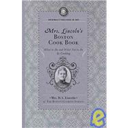 Mrs. Lincoln's Boston Cook Book: What to Do and What Not to Do in Cooking by Lincoln, Mary J., 9781429090100
