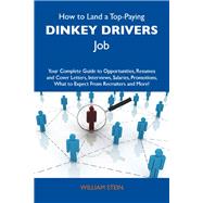 How to Land a Top-paying Dinkey Drivers Job: Your Complete Guide to Opportunities, Resumes and Cover Letters, Interviews, Salaries, Promotions, What to Expect from Recruiters and More by Stein, William, 9781486110100