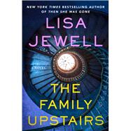 The Family Upstairs A Novel by Jewell, Lisa, 9781501190100