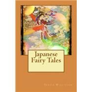 Japanese Fairy Tales by Williston, Teresa Peirce, 9781508430100