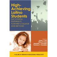 High-Achieving Latino Students: Successful Pathways Toward College and Beyond by Susan J. Paik, Stacy M. Kula, Jeremiah J. Gonzlez, Vernica V. Gonzlez, 9781648020100