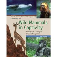 Wild Mammals in Captivity by Kleiman, Devra G.; Thompson, Katerina V.; Baer, Charlotte Kirk; Rabb, George, 9780226440101
