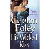 His Wicked Kiss A Novel by FOLEY, GAELEN, 9780345480101