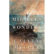 Miracles and Wonders How God Changes His Natural Laws to Benefit You by Miller, Calvin, 9780446530101