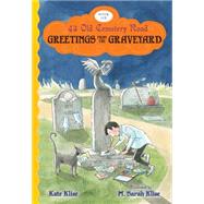 Greetings from the Graveyard by Klise, Kate; Klise, M. Sarah, 9780544540101