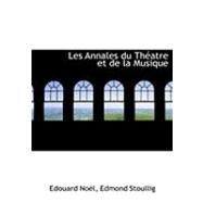 Les Annales Du Theatre Et De La Musique by Noel, Edouard; Stoullig, Edmond, 9780559010101