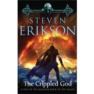 The Crippled God Book Ten of The Malazan Book of the Fallen by Erikson, Steven, 9780765310101