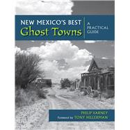 New Mexico's Best Ghost Towns : A Practical Guide by Varney, Philip, 9780826310101