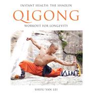 Instant Health The Shaolin Qigong Workout For Longevity by Lei, Shifu Yan, 9780956310101