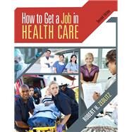 How To Get a Job in Health Care (Book Only) by Zedlitz, Robert H, 9781111640101