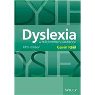 Dyslexia A Practitioner's Handbook by Reid, Gavin, 9781118980101