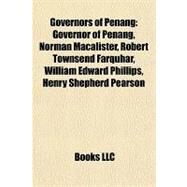 Governors of Penang : Governor of Penang, Norman Macalister, Robert Townsend Farquhar, William Edward Phillips, Henry Shepherd Pearson by , 9781155200101