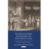 Intercultural Exchange in Southeast Asia by Alberts, Tara; Irving, D. R. M., 9781350160101