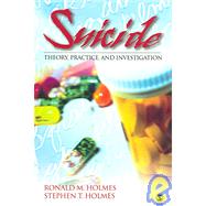 Suicide : Theory, Practice and Investigation by Ronald M. Holmes, 9781412910101