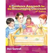 A Guidance Approach for the Encouraging Classroom by Gartrell, Dan, 9781418020101