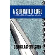 A Serrated Edge: A Brief Defense of Biblical Satire and Trinitarian Skylarking by Wilson, Douglas, 9781591280101