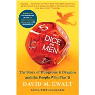 Of Dice and Men The Story of Dungeons & Dragons and The People Who Play It by Ewalt, David M.; Manganiello, Joe, 9781668050101