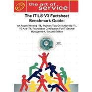 ITIL V3 Factsheet Benchmark Guide : An Award-Winning ITIL Trainers Tips on Achieving ITIL V3 and ITIL Foundation Certification for ITIL Service Management, Second Edition by Menken, Ivanka; Blokdijk, Gerard; Engle, Claire, 9781742440101