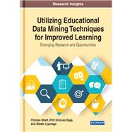Utilizing Educational Data Mining Techniques for Improved Learning by Bhatt, Chintan; Sajja, Priti Srinivas; Liyanage, Sidath, 9781799800101