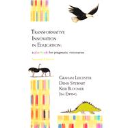 Transformative Innovation in Education A Playbook for Pragmatic Visionaries (Second Edition) by Leicester, Graham; Stewart, Denis; Bloomer, Keir; Ewing, Jim, 9781909470101