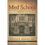 Med School: Tales from the Toughest Years of a Medical Career by Meador, Clifton K., M.D., 9781934980101