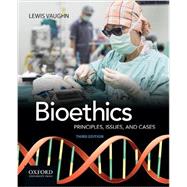 Bioethics Principles, Issues, and Cases by Vaughn, Lewis, 9780190250102