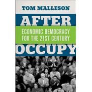After Occupy Economic Democracy for the 21st Century by Malleson, Tom, 9780199330102