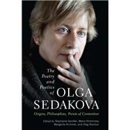 The Poetry and Poetics of Olga Sedakova by Sandler, Stephanie; Khotimsky, Maria; Krimmel, Margarita; Novikov, Oleg; Kelly, Martha M. F., 9780299320102