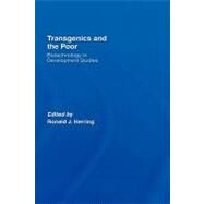 Transgenics And The Poor: Biotechnology In Development Studies by Herring, Ronald J., 9780415380102