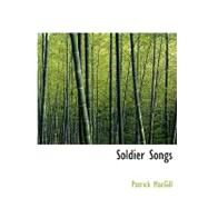 Soldier Songs by MacGill, Patrick, 9780554980102