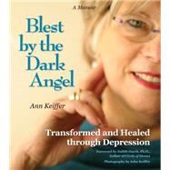Blest by the Dark Angel by Keiffer, Ann; Duerk, Judith, Ph.D.; Keiffer, John, 9780989380102