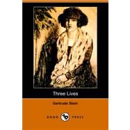 Three Lives : Stories of the Good Anna, Melanctha, and the Gentle Lena by Stein, Gertrude, 9781406510102