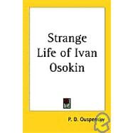 Strange Life Of Ivan Osokin by Ouspensky, P. D., 9781417950102