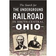 The Search for the Underground Railroad in South-central Ohio by Calarco, Tom, 9781467140102