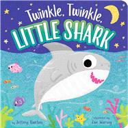 Twinkle, Twinkle, Little Shark by Burton, Jeffrey; Waring, Zoe, 9781534460102