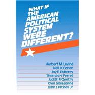 What If the American Political System Were Different? by Levine,Herbert M., 9781563240102