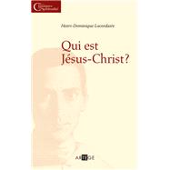 Qui est Jsus Christ ? by Henri-Dominique Lacordaire, 9782360400102